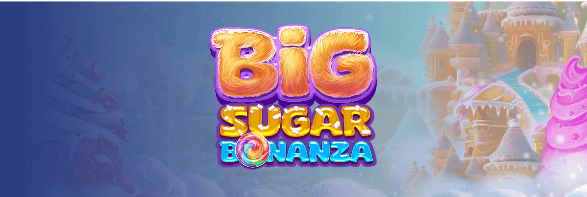Big Sugar Bonanza