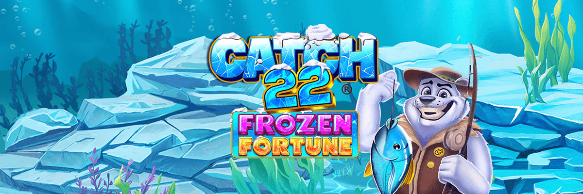 Catch 22 - Frozen Fortune